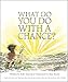 What Do You Do With a Chance? - Book by Kobi Yamada