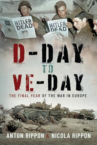 D-Day to VE Day: The Final Year of the War in Europe