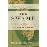 The Swamp: The Everglades, Florida, and the Politics of Paradise