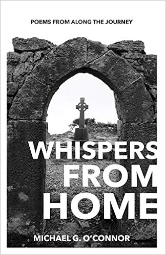 Whispers From Home Poems From Along The Journey Michael G - 