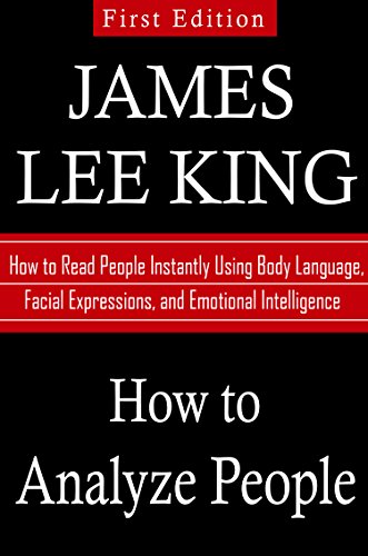 !BEST How to Analyze People: How to Read People Instantly Using Body Language, Facial Expressions, and Emo RAR