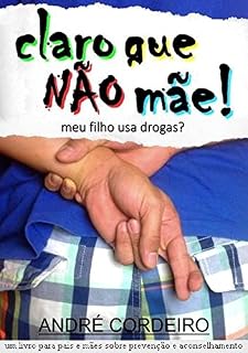Livro Claro que não mãe! : Meu filho usa drogas?