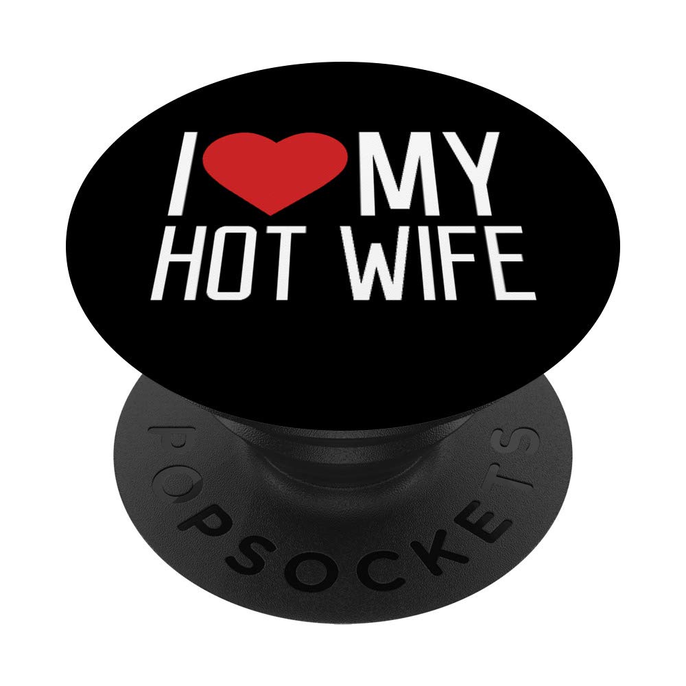 I Love My Hot Wife Red Heart Valentine PopSockets PopGrip: Swappable Grip for Phones & Tablets
