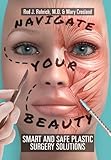 Navigate Your Beauty: Smart and Safe Plastic Surgery Solutions