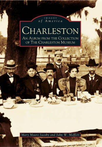 Charleston: An Album From the Collection of the Charleston Museum (SC) (Images of America)