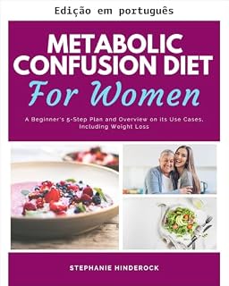 Livro Dieta da confusão metabólica para mulheres: um plano de 5 passos para iniciantes e visão geral sobre seus casos de uso, incluindo perda de peso