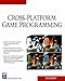 Cross Platform Game Programming (Game Development) by