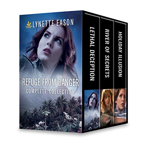 Refuge from Danger Complete Collection: Lethal Deception\River of Secrets\Holiday Illusion by Lynette Eason