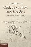 God, Sexuality, and the Self: An Essay 'On the Trinity'