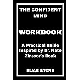The Confident Mind Workbook: A Practical Guide Inspired by Dr. Nate Zinsser’s Book