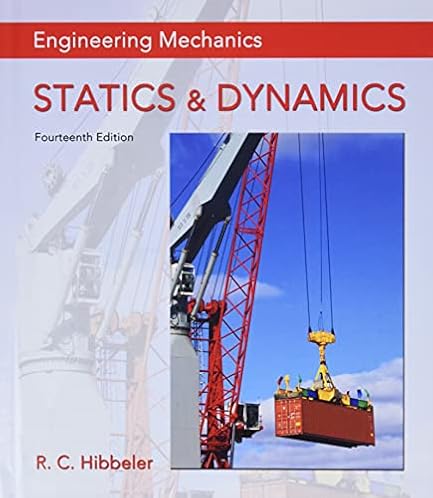 Engineering Mechanics: Statics & Dynamics Engineering Mechanics: Statics & Dynamics