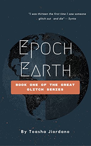 Epoch Earth: The Great Glitch by [Jiordano, Toasha]
