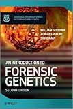 An Introduction to Forensic Genetics (Essential Forensic Science), William Goodwin, Adrian Linacre, Sibte Hadi, 0470710195