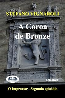 Livro A Coroa De Bronze: O Impressor - Segundo Episódio