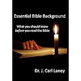 Essential Bible Background: What you should know before you read the Bible
