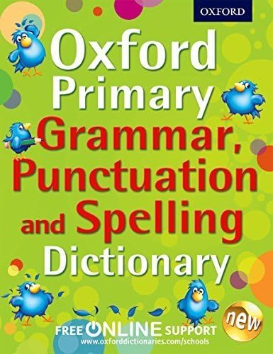 Oxford Primary Grammar, Punctuation and Spelling Dictionary (Oxford Dictionary) by , Oxford Dictionaries (2013โฆ