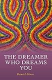 The Dreamer Who Dreams You by Daniel Stone