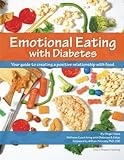 Emotional Eating with Diabetes: Your Guide to Creating a Positive Relationship with Food by Ginger Vieira, William Polonsky PhD