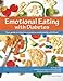 Emotional Eating with Diabetes: Your Guide to Creating a Positive Relationship with Food by Ginger Vieira, William Polonsky PhD