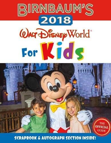 Download Birnbaum's 2018 Walt Disney World For Kids: The Official Guide PDF