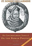 On the Roman Pontiff: In Five Books (De Controversiis)