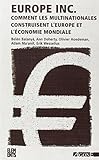 Europe Inc : Comment les multinationales construisent l'Europe et l'économie mondiale by 