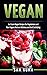 Vegan: Ice Cream Vegan Recipes for Vegetarians and Raw Vegans that are Delicious and Soul Satisfying by Sam Kuma