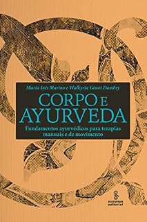 Livro Corpo e ayurveda: Fundamentos ayurvédicos para terapias manuais e de movimento