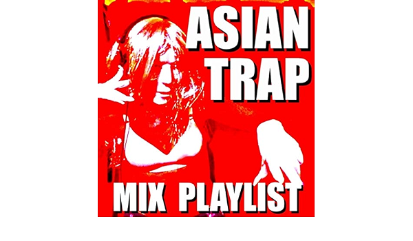 Asian Trap Mix Playlist By Blue Claw Philharmonic On Amazon Music Amazon Com