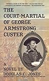 The Court-Martial of George Armstrong Custer by
