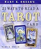 Mary K. Greer's 21 Ways to Read a Tarot Card by Mary K. Greer