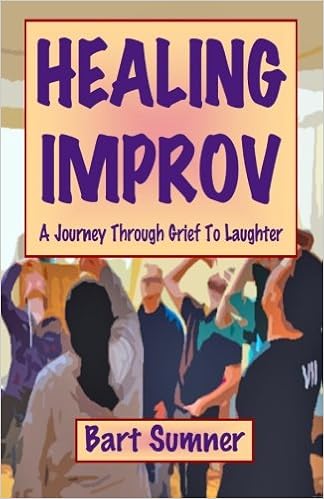 Healing Improv A Journey Through Grief To Laughter Bart - 