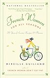 French Women for All Seasons: A Year of Secrets, Recipes, & Pleasure by Mireille Guiliano