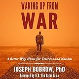 Waking Up from War: A Better Way Home for Veterans and Nations by 