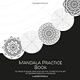 Mandala Practice Book: 50 pages of blank templates for you to practice the art of designing beautiful mandalas