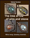 The tree of life of wire and stone. Wire wrap Jewelry tutorial.