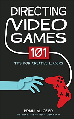 Directing Video Games: 101 Tips for Creative Leaders