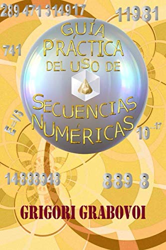 Guía Práctica del uso de las Secuencias Numéricas (Spanish Edition) by Grigori P Grabovoi