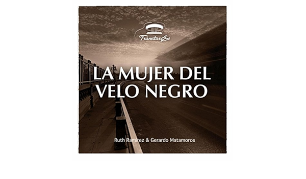 la mujer del velo negro by transitares gerardo matamoros ruth ramirez on amazon music amazon com la mujer del velo negro by transitares