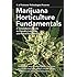 Marijuana Horticulture Fundamentals: A Comprehensive Guide to Cannabis Cultivation and Hashish Production