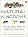 Natural Kingdoms: Healing with Homeopathy