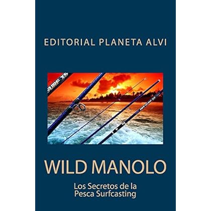 Wild Manolo: Los Secretos de la Pesca Surfcasting Wild Manolo: Los Secretos de la Pesca Surfcasting