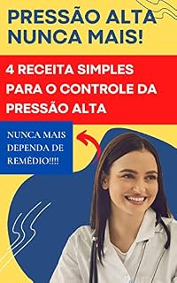 Livro Pressão Alta nunca Mais Saiba como controlar sua pressão de modo Natural