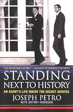 Standing Next to History: An Agent's Life Inside the Secret Service