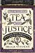 The Way of Tea and Justice: Rescuing the World's Favorite Beverage from Its Violent History by
