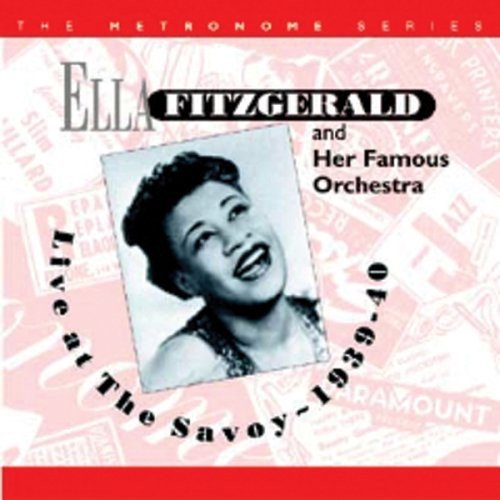 Ella Fitzgerald and Her Famous Orchestra - Live At The Savoy 1939-40 - Zortam Music