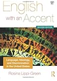 English with an Accent: Language, Ideology and Discrimination in the United States