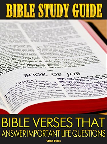 Bible Study Guide: Bible verses that answer important life questions by [Pease, Glenn]