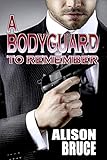 A Bodyguard to Remember (Book 1 Men in Uniform Series)