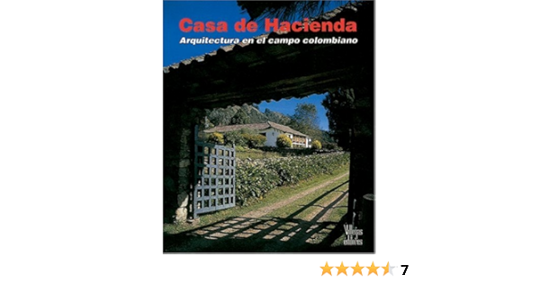 Casa De Hacienda Architecture In The Colombian Countryside Tellez German 9789589393338 Amazon Com Books